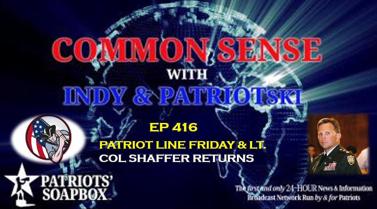 Ep. 416 Patriot Line Friday & Lt. Col Shaffer Returns - The Common Sense Show