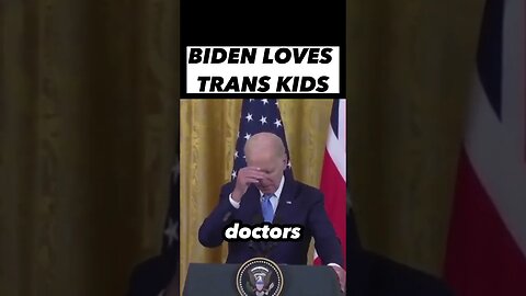 BIDEN LOVES TRANS KIDS