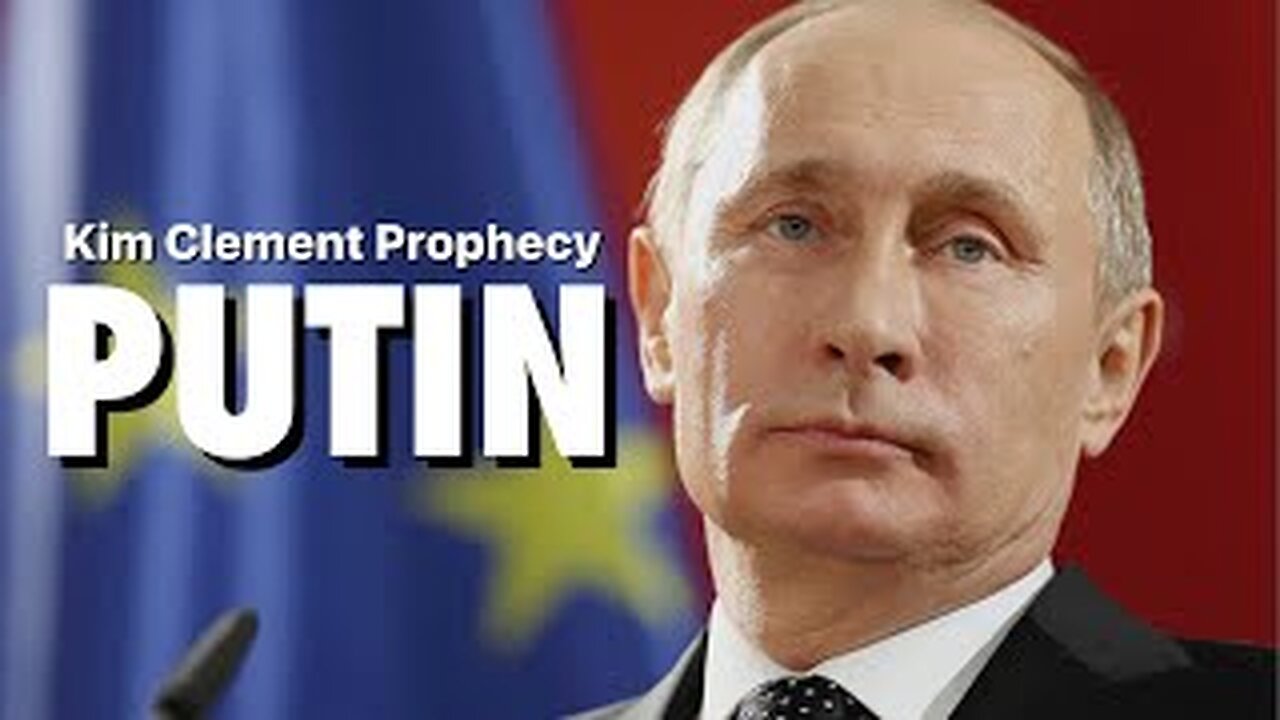 Kim Clement - PUTIN’S FATE