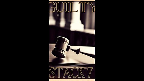 Guilty by Stack 7