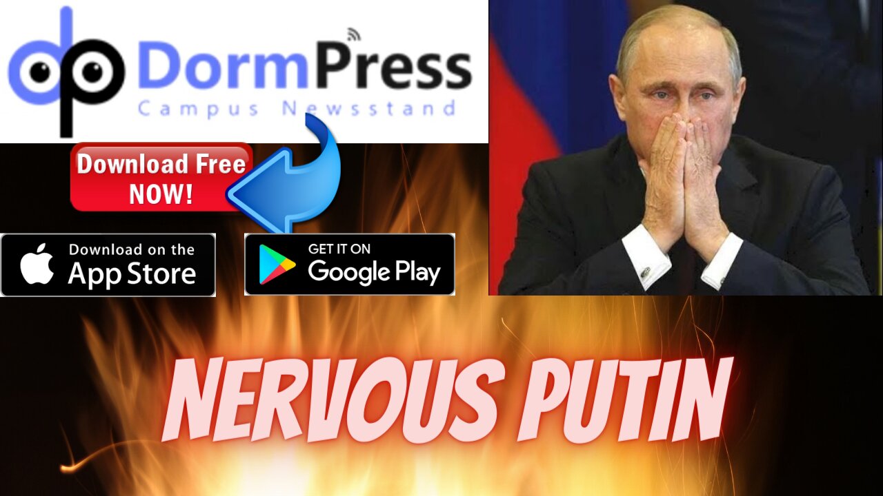 DormPress Report: Nervous Putin, Fake Feminism, and a former NATO leader speaks out.