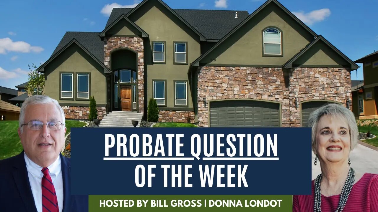 Probate Question Of The Week | with Donna Londot