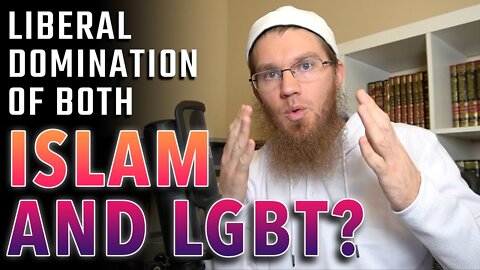 Will Liberalism Dominate BOTH Islam AND LGBT?!