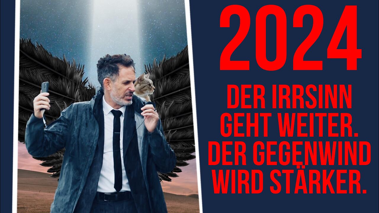 🇩🇪 🇦🇹 🇨🇭 2024. Der Irrsinn geht weiter. Der Gegenwind wird stärker.