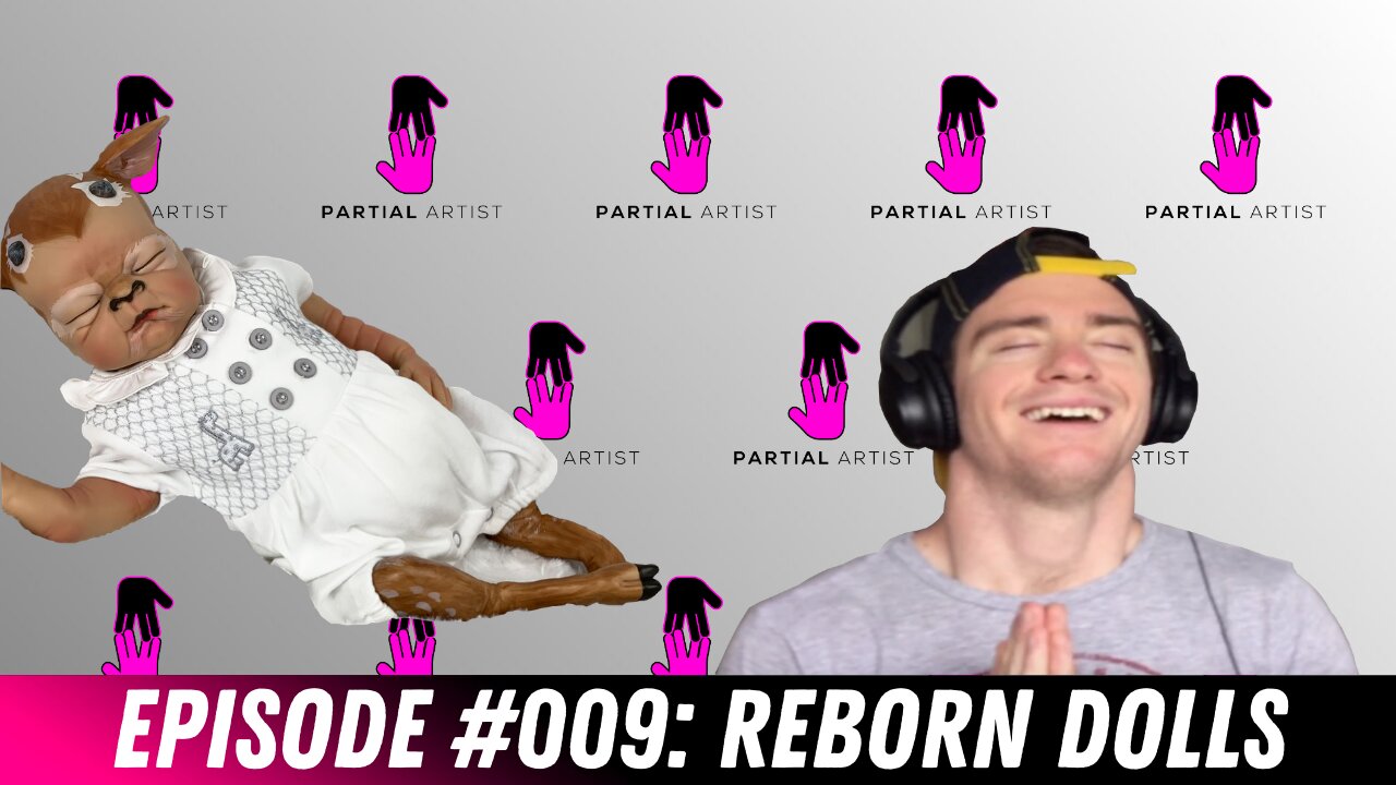 #009 Reborn Dolls | Partial Artist Podcast