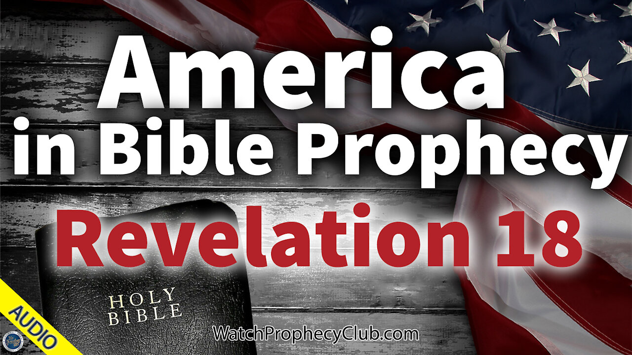 America in Bible Prophecy - Revelation 18 - 01/22/2021