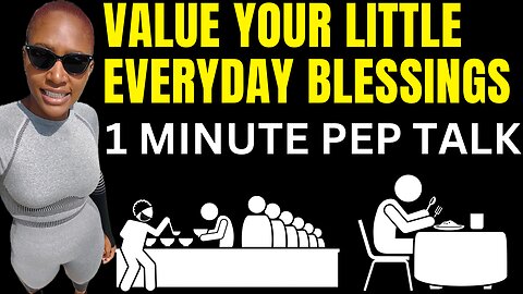 Value Your Little Everyday (1 minute motivational speech)