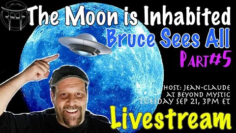 🔴LIVESTREAM: THE MOON IS INHABITED #5 WITH BRUCE SEES ALL & Jean-Claude@BeyondMystic