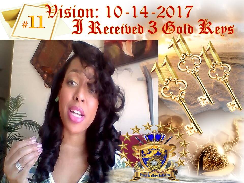 Revelation Vision: 10-14-17 Given 3 Gold Keys with #11 ON Top of Each