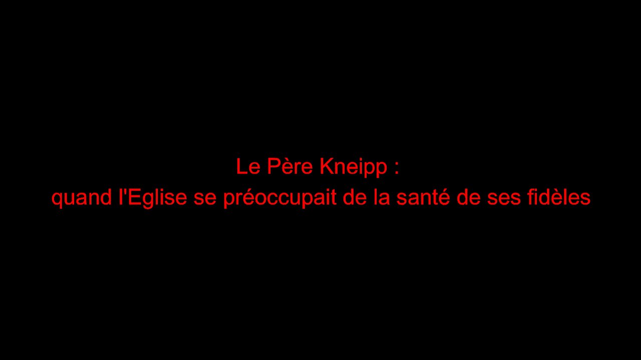 Le Père Kneipp : quand l'Eglise se préoccupait de la santé de ses fidèles