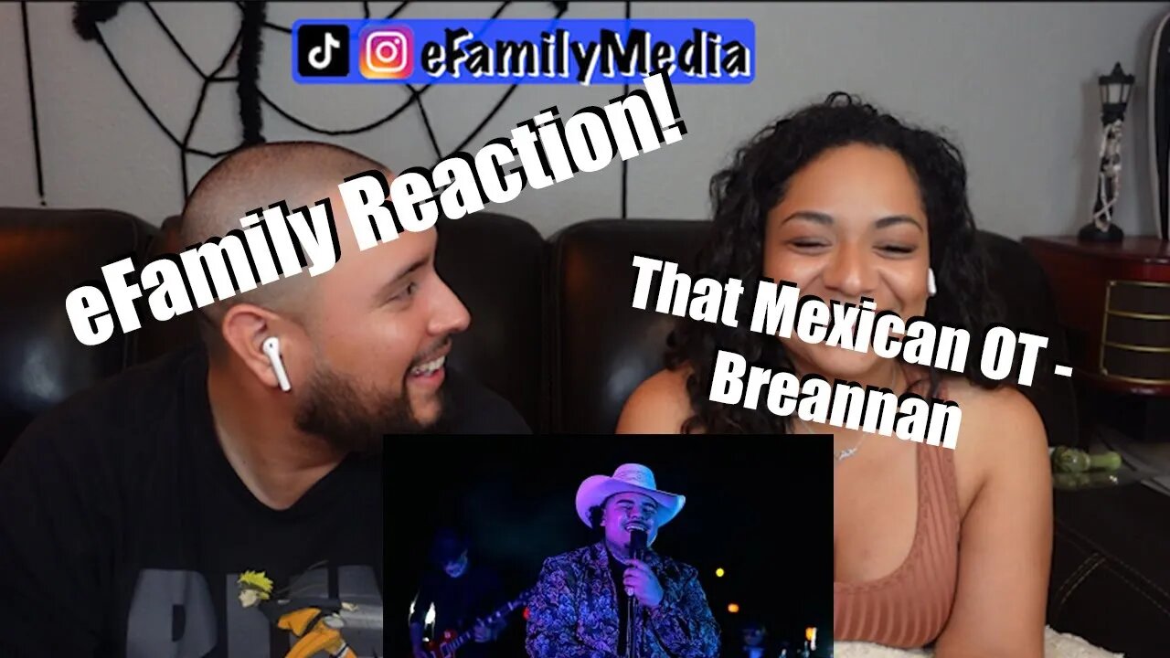 That Mexican OT - Breannan (eFamily Reaction!)