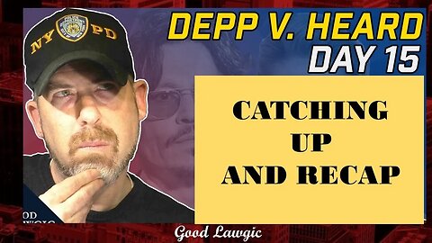 TFP: Trial of Depp v. Heard: Recap of the Part of Day 15 that I missed.