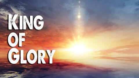 King of Glory (Worship Lyric Video)