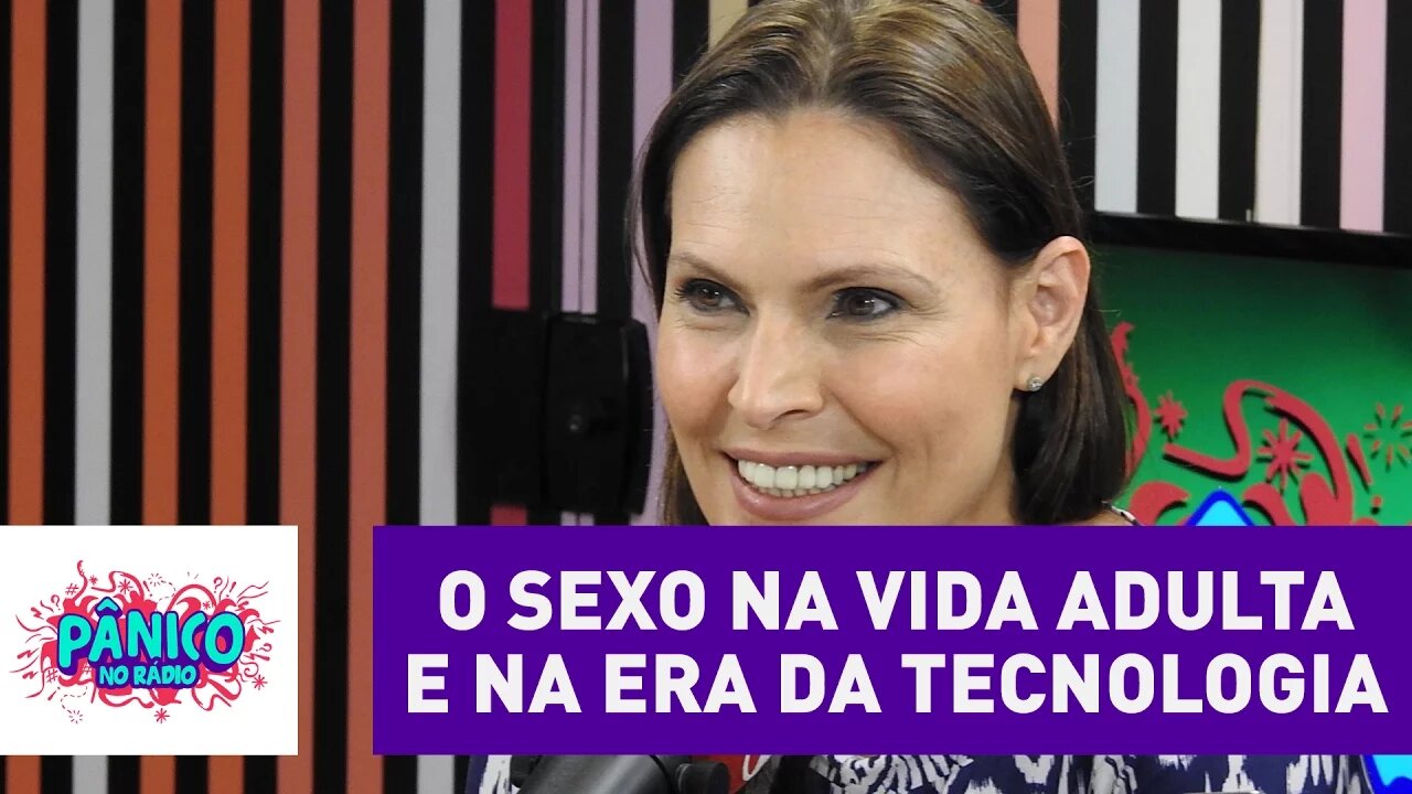 O sexo na vida adulta e na era da tecnologia | Pânico