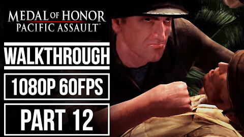 MEDAL OF HONOR PACIFIC ASSAULT Gameplay Walkthrough Part 12 No Commentary [1080p 60fps]