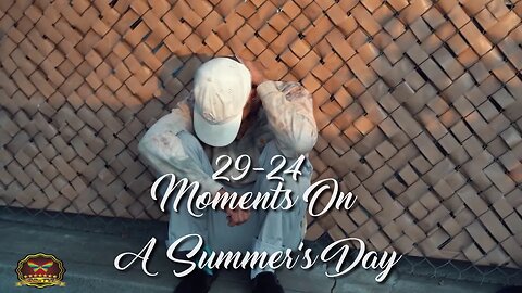 29-24 Moments On A Summer's Day (OFFICIAL MUSIC VIDEO)