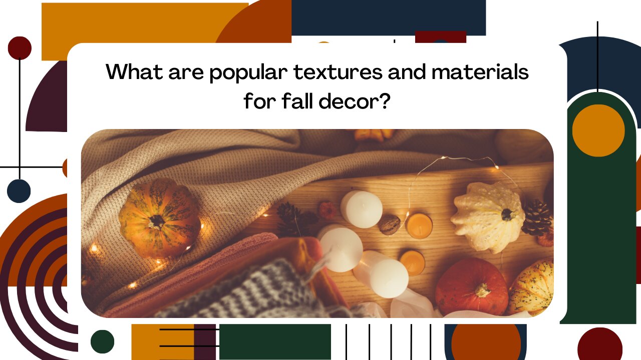 What are popular textures and materials for fall decor?