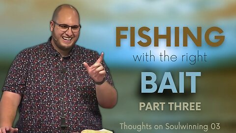 Fishing with the Right Bait 03 | Thoughts on Soulwinning | Calvary of Tampa Rewind with Pastor Jesse