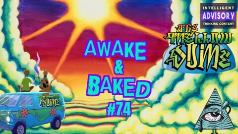 The MellowDome! Awake & Baked #74