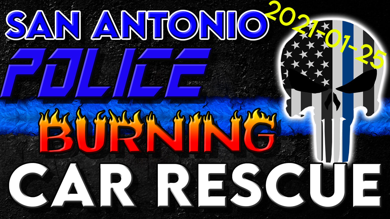 Dramatic Police Rescue from Burning Vehicle in San Antonio Texas