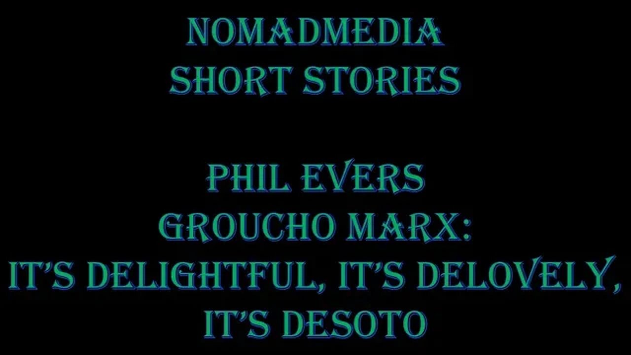 Short Stories #35 - Phil Evers: Groucho Marx - It's Delightful, It's Delovely, It's Desoto