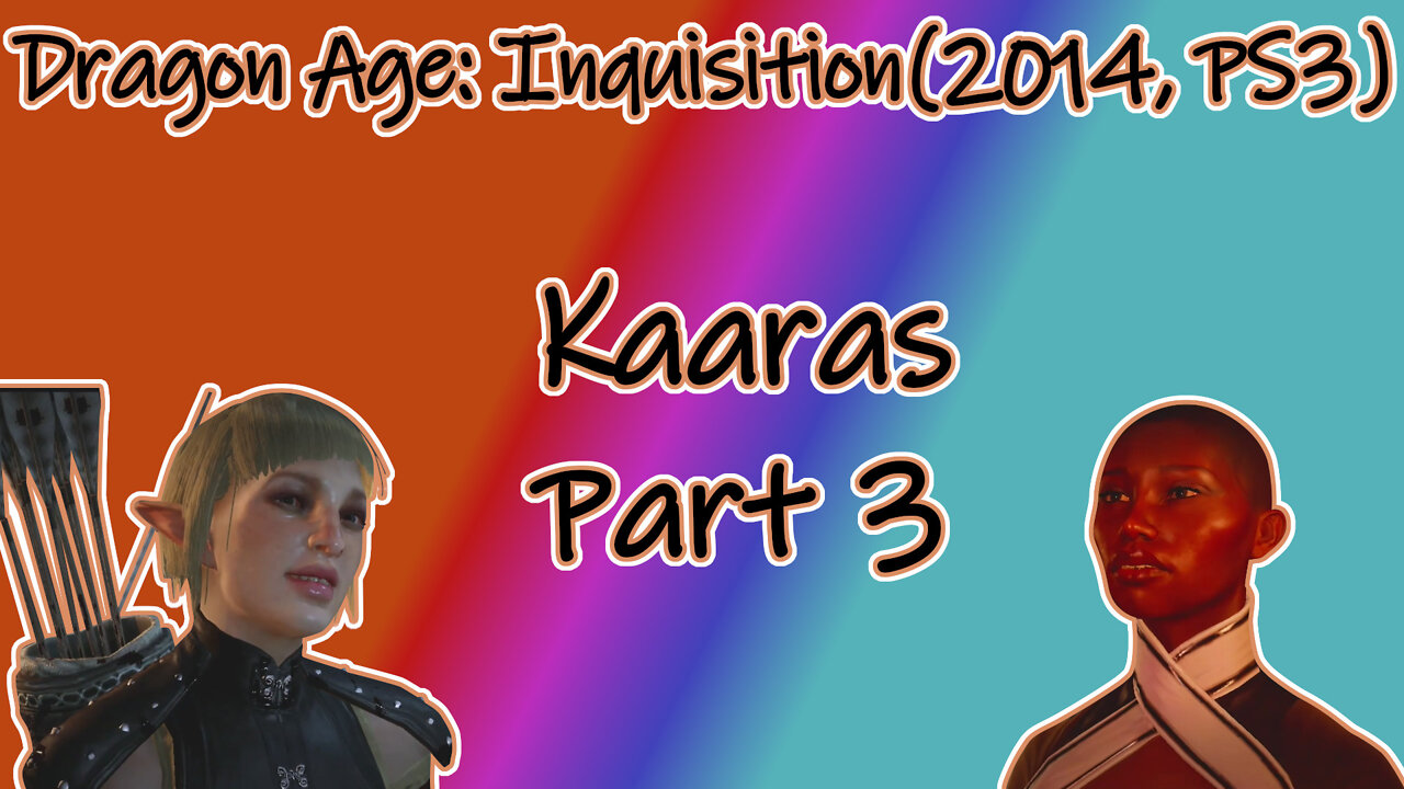 Dragon Age: Inquisition(2014, PS3) Longplay - Kaaras Part 3(No Commentary)