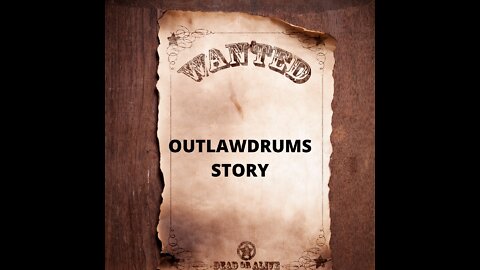 Outlawdrums Story