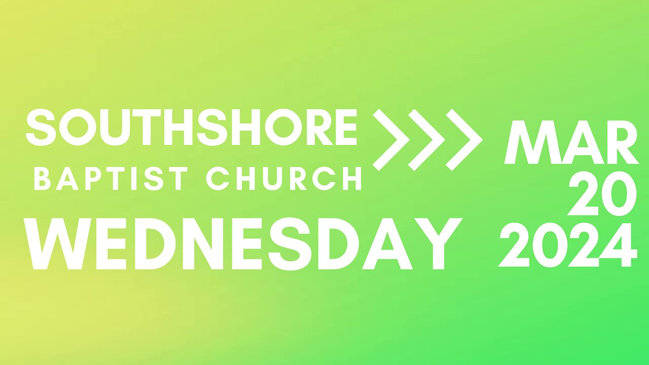 Wednesday Evening Service March 20, 2024 I Pastor Jayme Jackson I Southshore Baptist Church