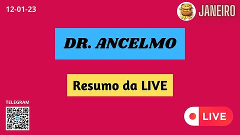 DR. ANCELMO Resumo da LIVE