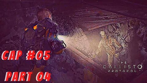 THE CALLISTO PROTOCOL ; CAP #05 / PART 04 / * ABAIXO *