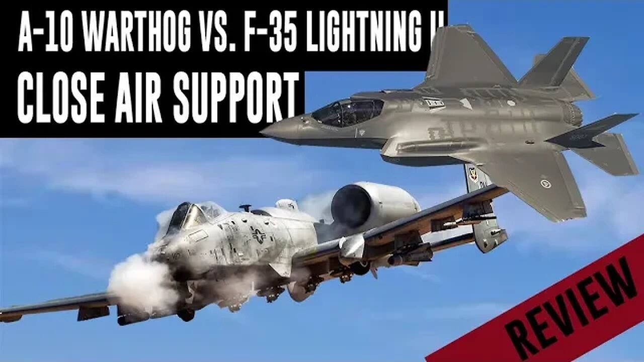 A-10 Warthog vs. F-35 Lightning in Close Air Support