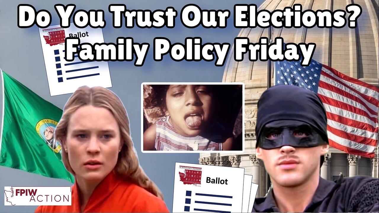 Do You Trust Our Elections? | Family Policy Friday