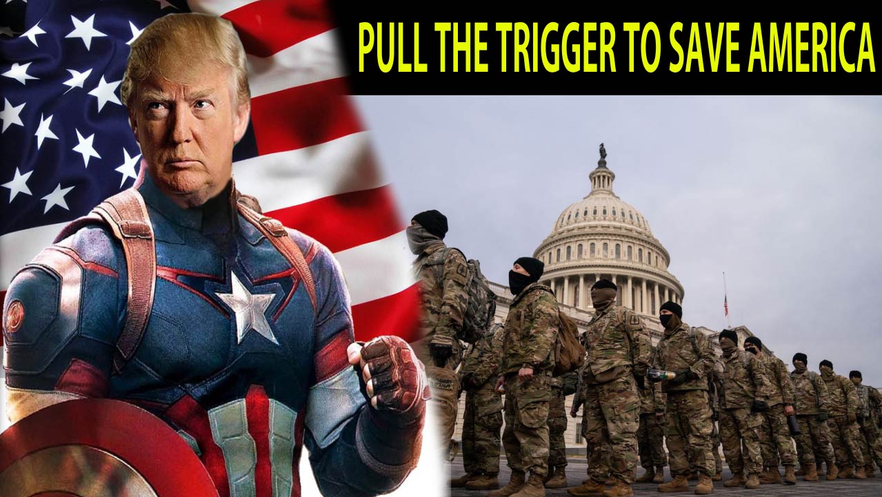 POTUS will pull the trigger to save America!