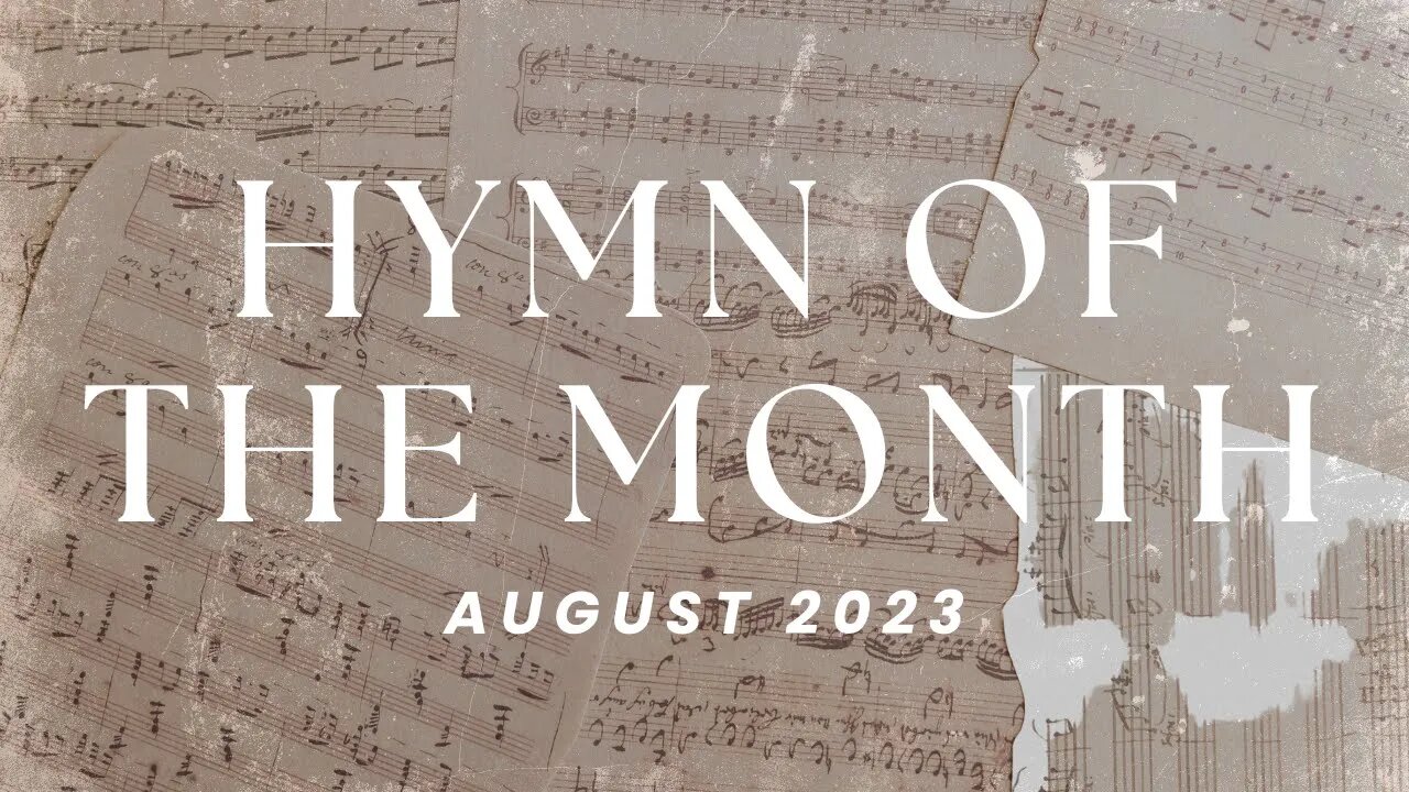 Hymn of the Month - August 2023 "God is Our Refuge & Strength"