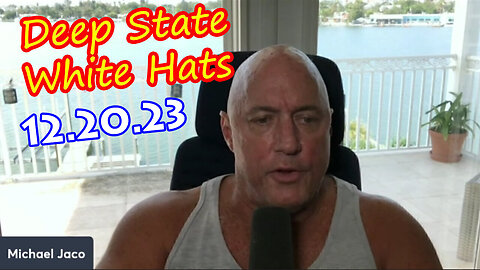 Michael Jaco Dec 20 & White Hat - Deep State