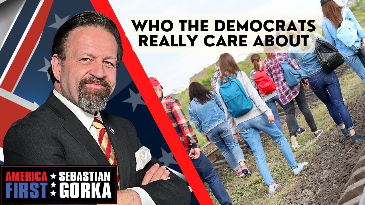 Who the Democrats really care about. Sebastian Gorka on AMERICA First