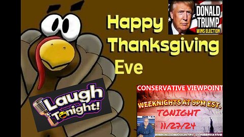 IT'S THANKSGIVING EVE, COME LAUGH AT SOME HILARIOUS VIDEO'S, THAT I HAVE FOR YOU TONIGHT AT 9PM EST.