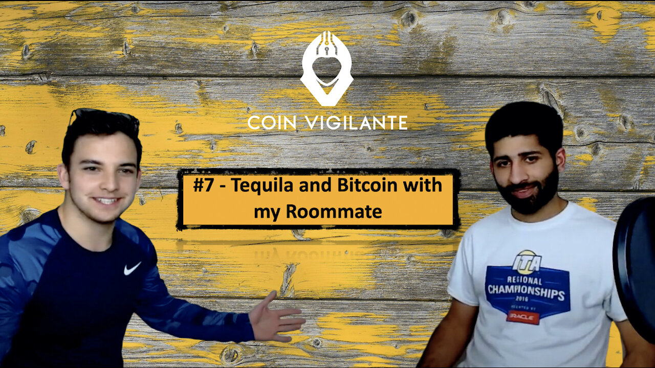 #7 - Tequila and Bitcoin with my Roommate