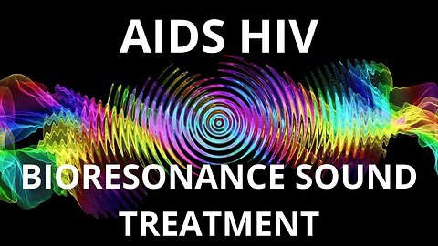 AIDS HIV _ Bioresonance Sound Therapy _ Sounds of Nature