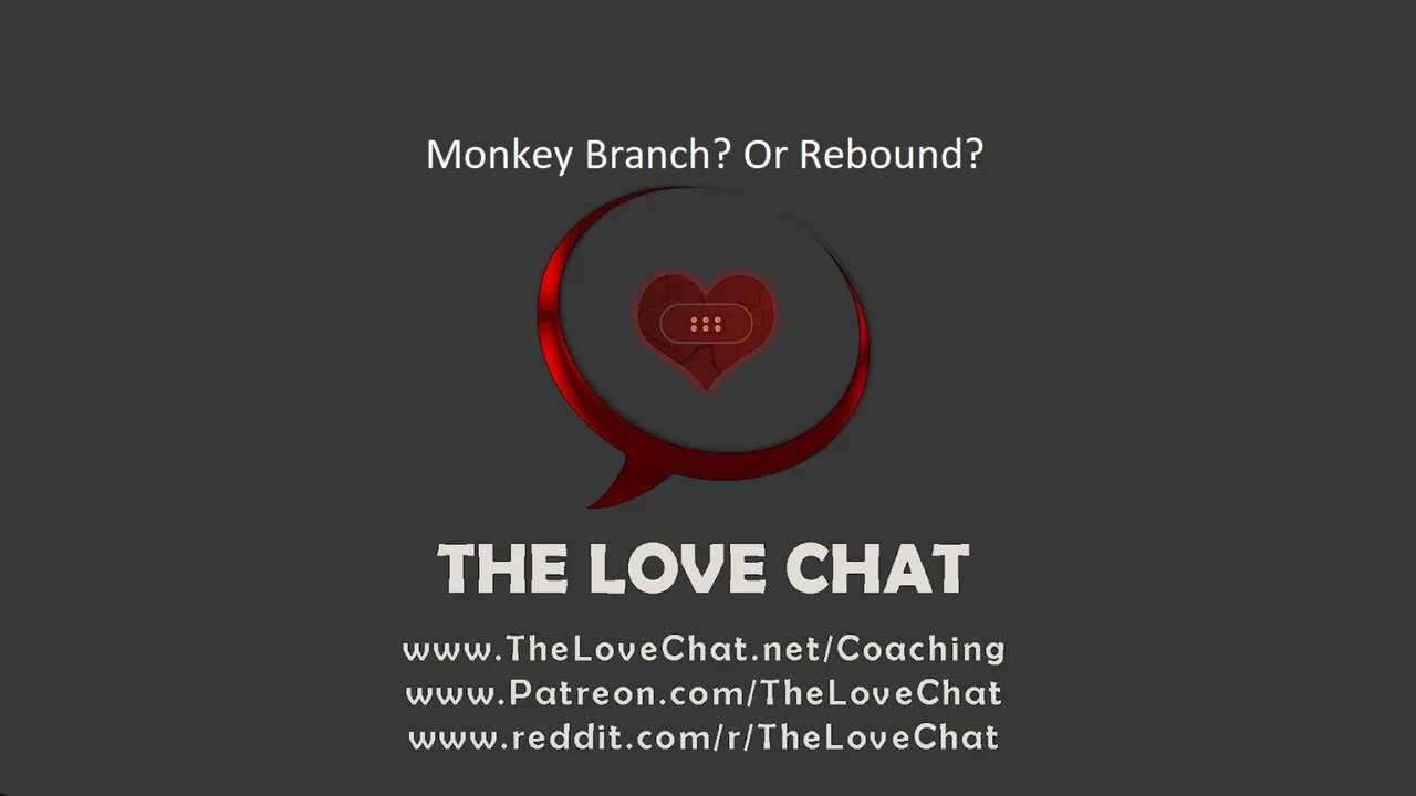 271. Monkey Branch? Or Rebound? (The Love Chat)