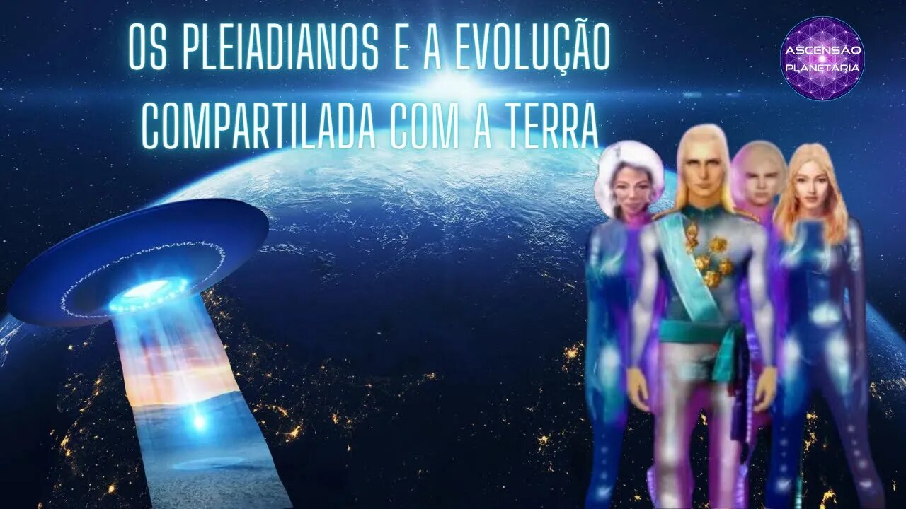 PLEIADIANOS E A EVOLUÇÃO COMPARTILHADA COM A TERRA - Uma História de Códigos e Liberdade