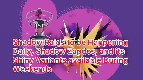 Shadow Raids to be Happening Daily, Shadow Zapdos, and its Shiny Variants available During Weekends