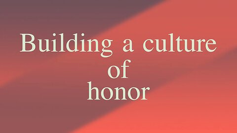 Building a culture of honor