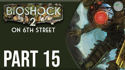 Bioshock 2 on 6th Street Part 15