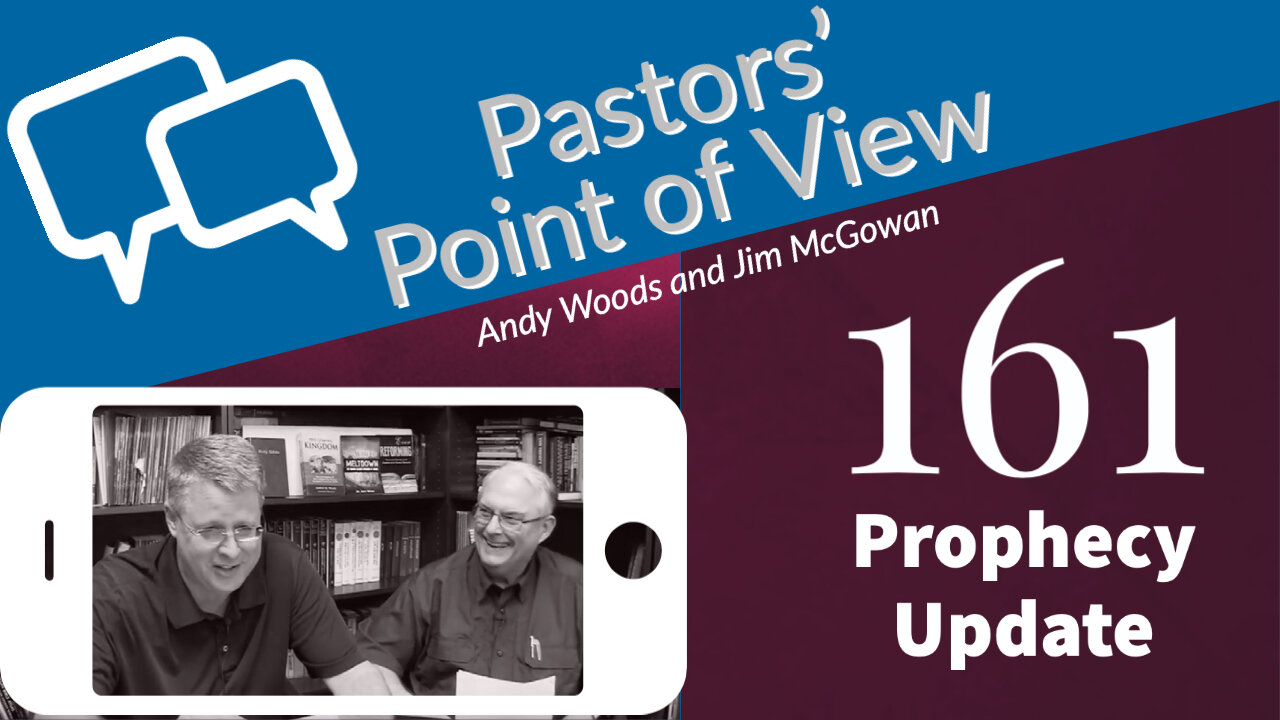 Pastors Point of View 161. Prophecy Update.