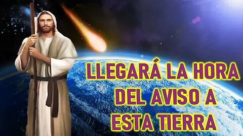 LLEGARÁ LA HORA DEL AVISO A ESTA TIERRA - MENSAJE DE JESÚS A JENNIFER