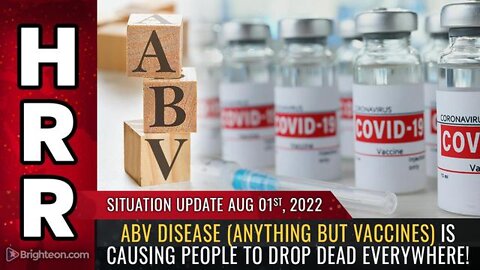SITUATION UPDATE, 8/1/22 - ABV DISEASE (ANYTHING BUT VACCINES)