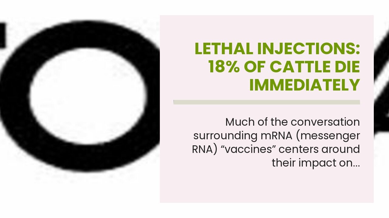 LETHAL INJECTIONS: 18% of Cattle DIE Immediately Following mRNA ‘Vaccination’