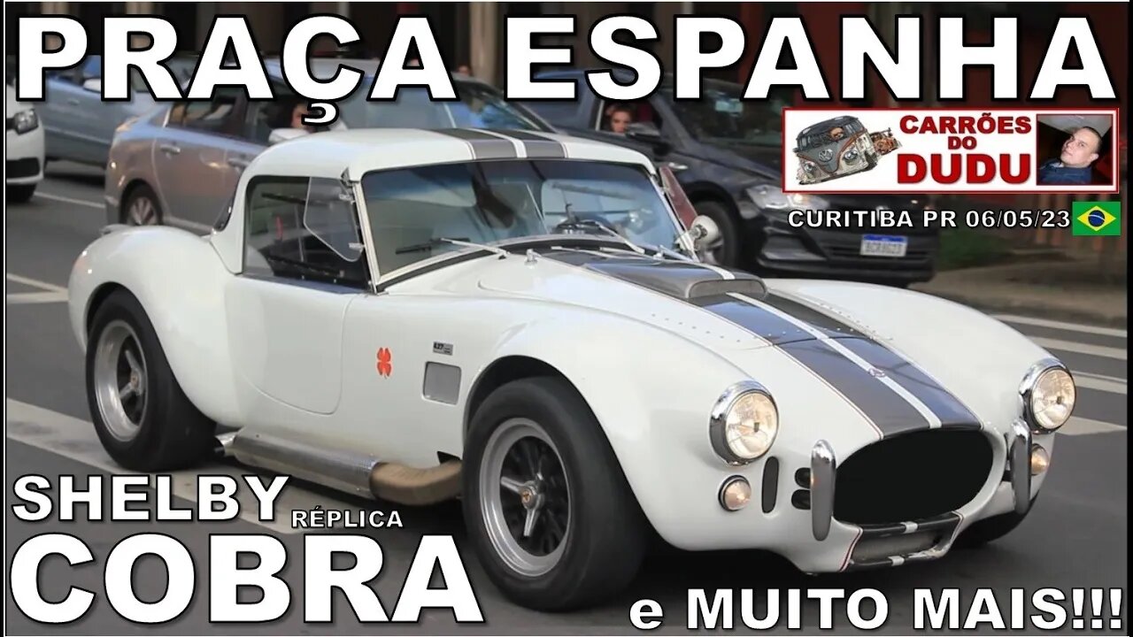 SHELBY COBRA RÉPLICA E MUITO MAIS! PRAÇA DA ESPANHA - CARRÕES DO DUDU