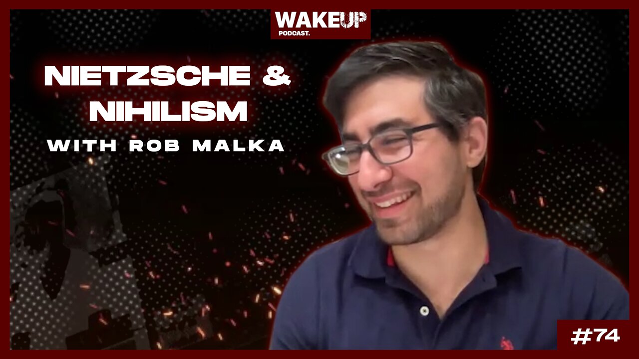 Ep 74: "Nietzsche & Nihilism" with Rob Malka